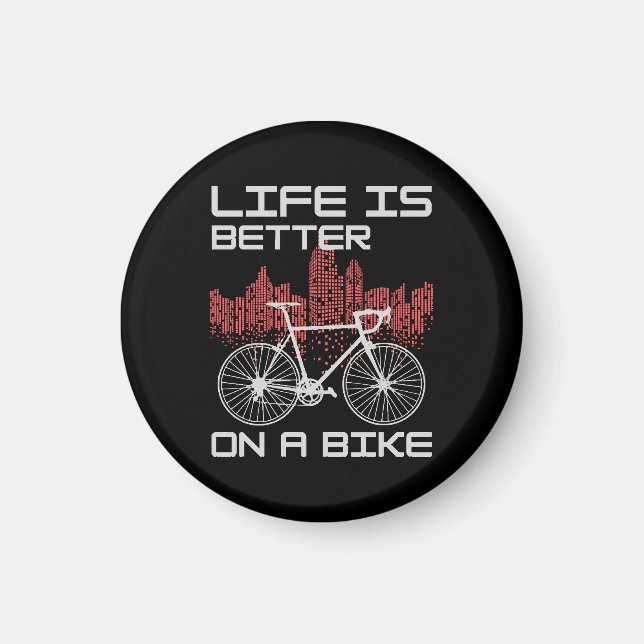 Life is Better on a Bike Magnet (Front)