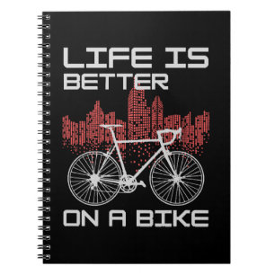 Life is Better on a Bike Notebook