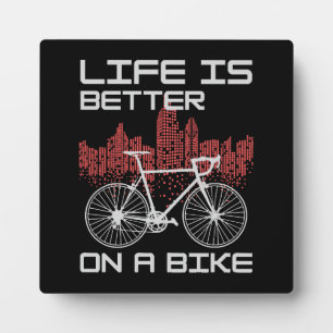 Life is Better on a Bike Plaque