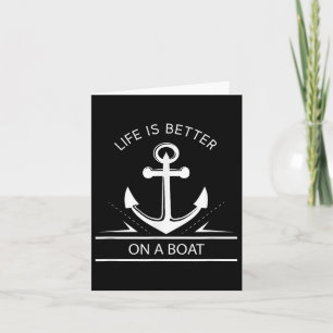 Life Is Better On A Boat - Anchor Sailing Quote Ca Card
