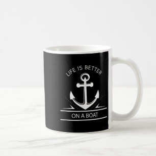 Life Is Better On A Boat - Anchor Sailing Quote Ca Coffee Mug