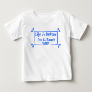 Life Is Better On A Boat border quote Baby T-Shirt