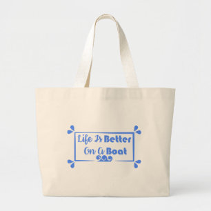 Life Is Better On A Boat border quote  Large Tote Bag