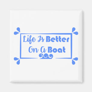 Life Is Better On A Boat border quote Magnet