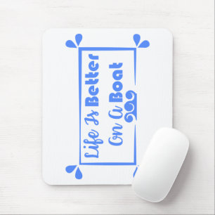 Life Is Better On A Boat border quote Mouse Pad