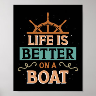 Life Is Better On A Boat Captain Boat Owner Skippe Poster