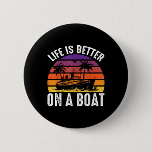 Life Is Better On A Boat Captain Boater Boating Po 6 Cm Round Badge