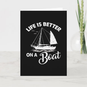 Life is better on a boat- Cool sailing Card