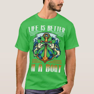 Life Is Better On A Boat Fisherman Funny Fishing 1 T-Shirt
