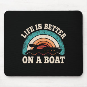 Life Is Better On A Boat Funny Boating Captain Ret Mouse Pad