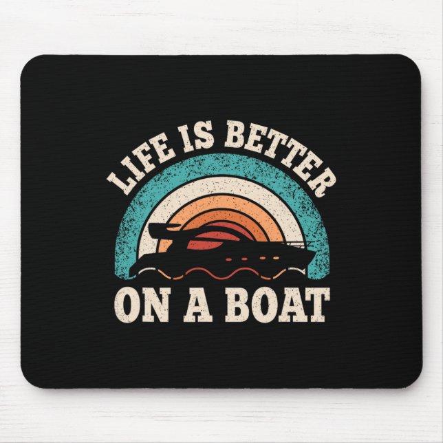 Life Is Better On A Boat Funny Boating Captain Ret Mouse Pad (Front)