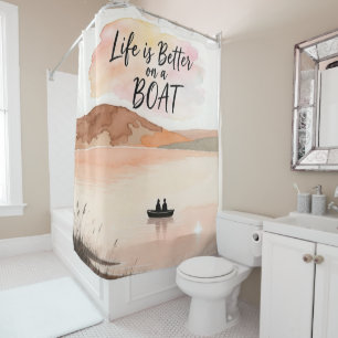 Life is Better on a Boat Shower Curtain