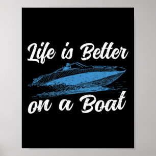 Life Is Better On A Boating Captain Boat Pontoon T Poster