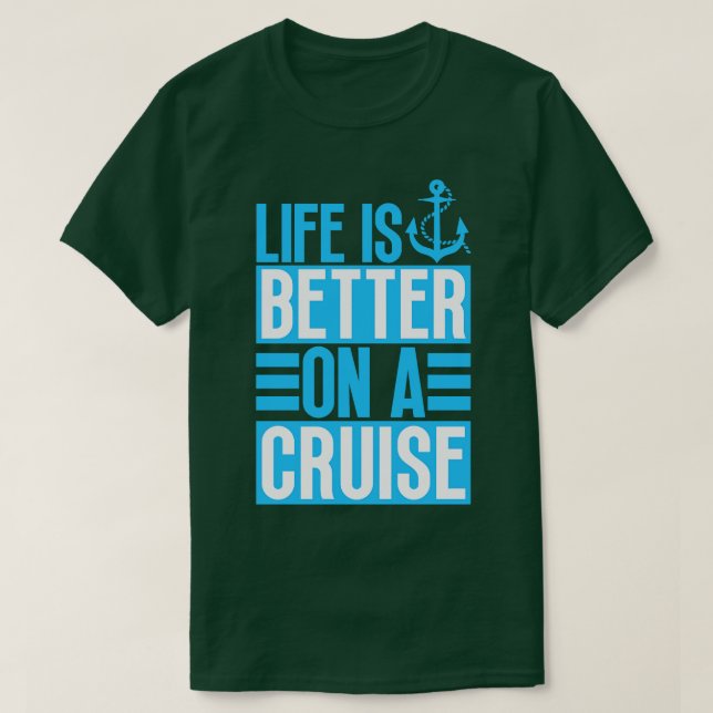 Life is Better on a Cruise 16 T-Shirt (Design Front)