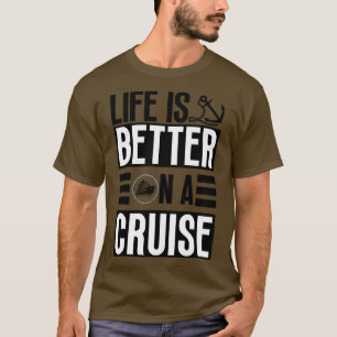 Life is Better on a Cruise 35 T-Shirt