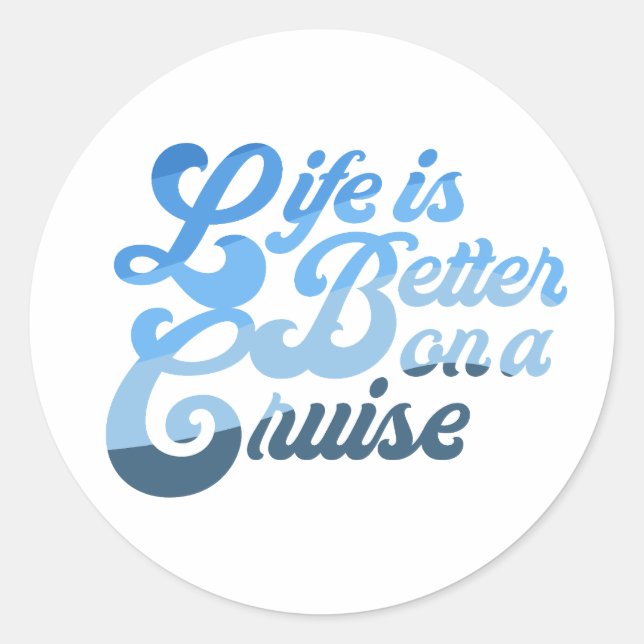 Life is Better on a Cruise Classic Round Sticker (Front)
