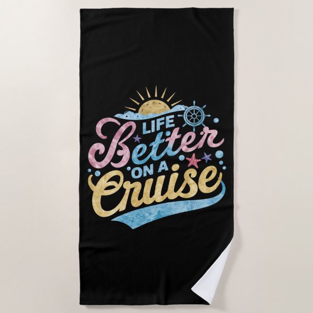 Life Is Better On A Cruise Family Vacation Matchin Beach Towel (Front)