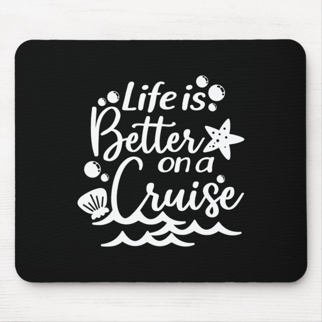 Life Is Better On A Cruise  Mouse Pad (Front)
