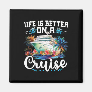 Life Is Better On A Cruise Ship Family Vacation Tr Magnet