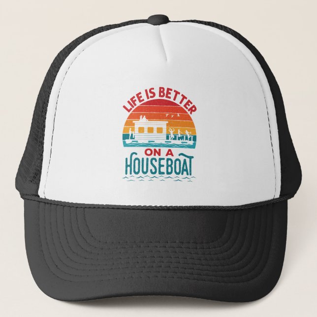 Life is Better on a Houseboat House Boat Boating Trucker Hat (Front)