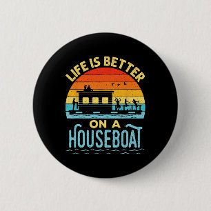 Life Is Better On A Houseboat House Boat Lake Boat 6 Cm Round Badge