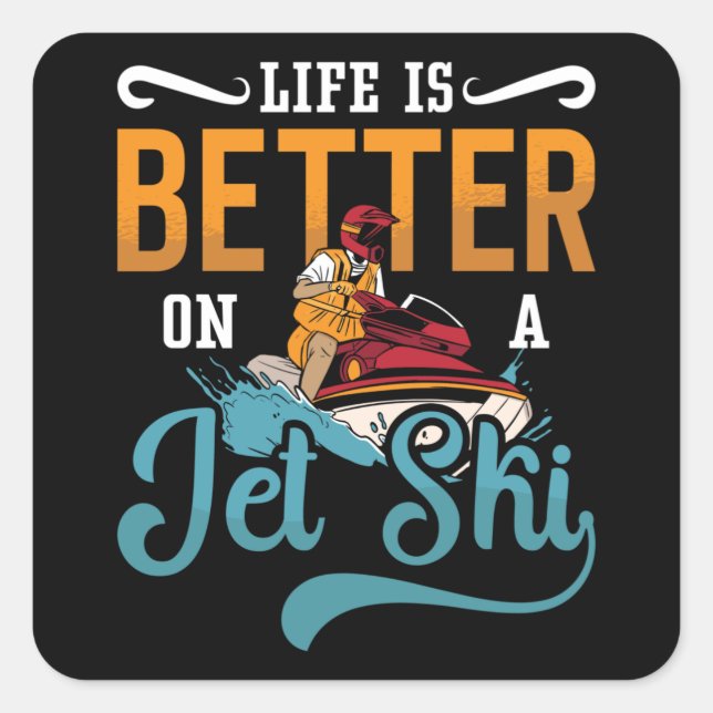 Life Is Better On A Jet Ski Jet Skiing Jetski Square Sticker (Front)