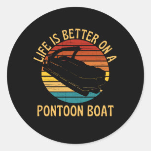 Life Is Better On A Pontoon Boat Classic Round Sticker