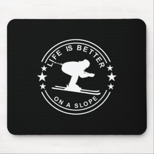 Life Is Better On A Slope Skier Snow Skiing Mouse Pad