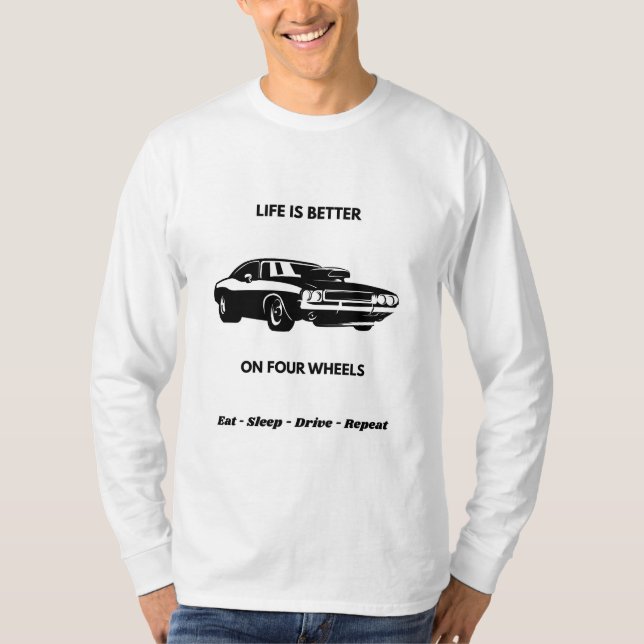 Life Is Better On Four Wheels T-Shirt (Front)