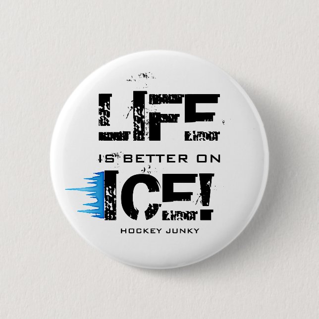 LIFE IS BETTER ON ICE! 6 CM ROUND BADGE (Front)
