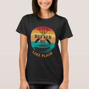 Life Is Better On Lake Placid Funny Boating Humour T-Shirt