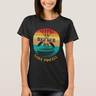 Life Is Better On Lake Powell Funny Boating Humour T-Shirt