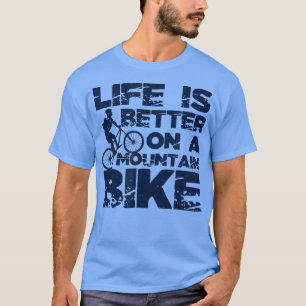 Life Is Better On Mountainbike Design Biker 1022 T-Shirt