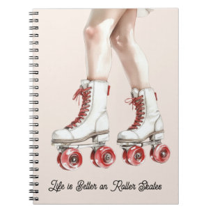 Life is Better on Roller Skates Notebook