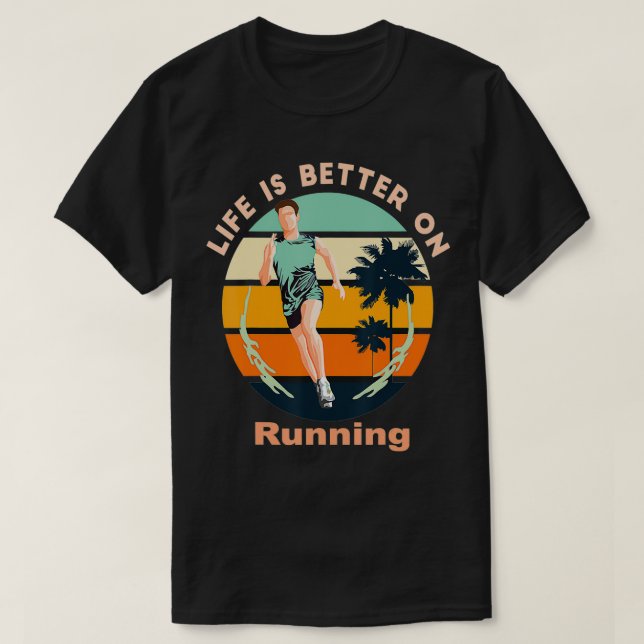 Life is Better on Running  T-Shirt (Design Front)