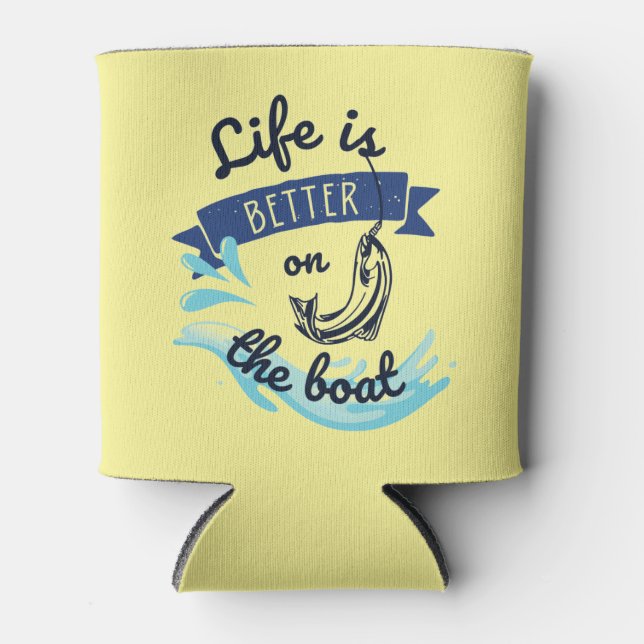 Life is better on the boat coozie (Front)