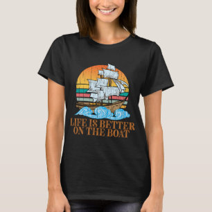Life Is Better On The Boat Fishing Fisherman Gift T-Shirt