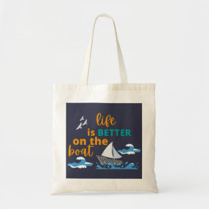 LIFE IS BETTER ON THE BOAT TOTE BAG