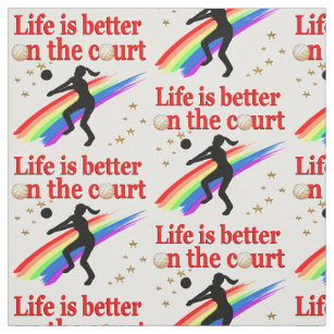 LIFE IS BETTER ON THE COURT VOLLEYBALL DESIGN FABRIC