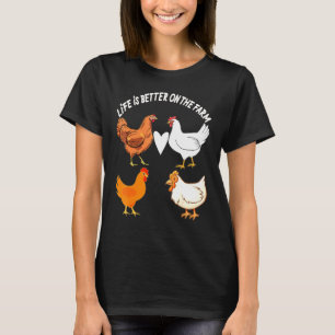 Life Is Better On The Farm - Chicken Lover Farmer T-Shirt