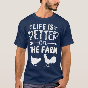 LIFE IS BETTER ON THE FARM Funny Chicken Farmer Fa T-Shirt