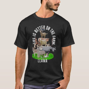 Life is Better on the Farm Llama Alpaca Animal Lov T-Shirt