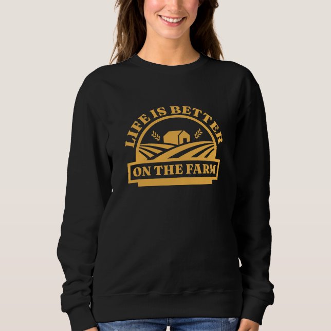 Life Is Better On The Farm Sweatshirt (Front)