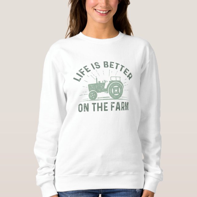Life Is Better On The Farm Sweatshirt (Front)