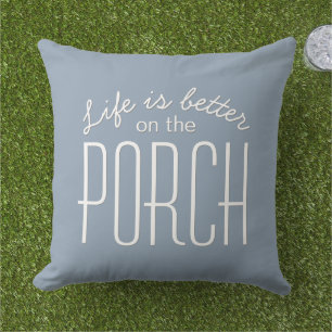 Life is Better on the Porch Quote Dusty Blue Cushion