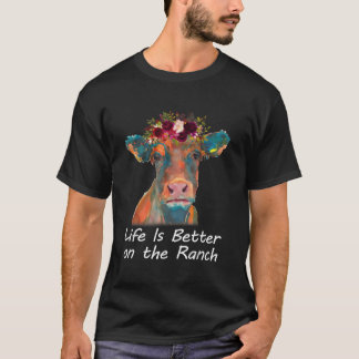 Life Is Better On The Ranch Funny Floral Heifer Co T-Shirt