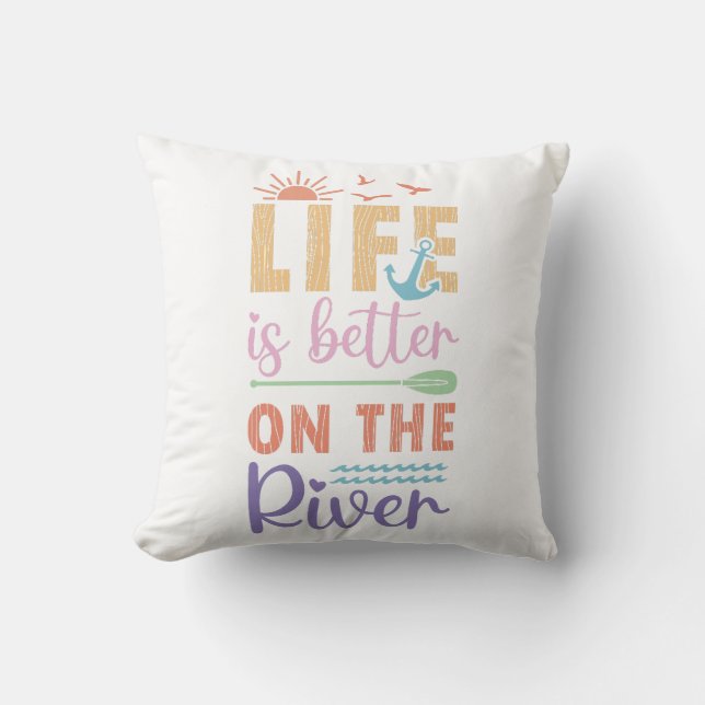Life Is Better On The River Cushion (Front)