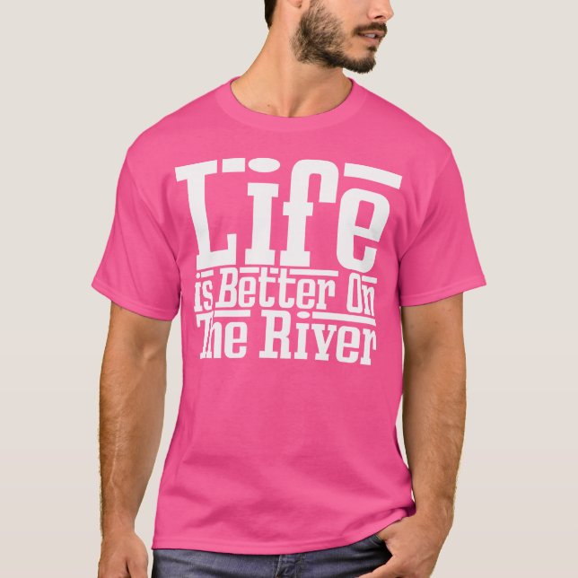 Life Is Better On The River Fishing Catfish Summer T-Shirt (Front)