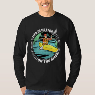 Life Is Better On The River Kayak Canoe Clothing W T-Shirt