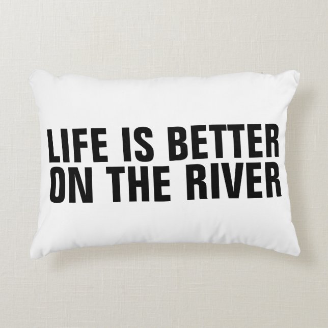 LIFE IS BETTER ON THE RIVER PILLOWS (Front)